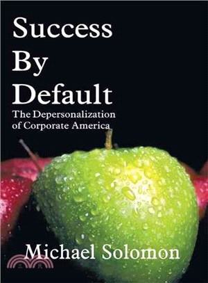 Success By Default ─ The Depersonalization Of Corporate America