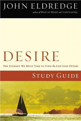 Desire ─ The Journey We Must Take to Find the Life God Offers