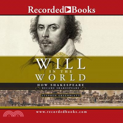Will in the World ― How Shakespeare Became Shakespeare