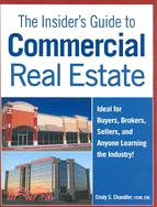 The Insider's Guide to Commercial Real Estate: Ideal for Buyers, Brokers, Sellers, and Anyone Learning the Industry!