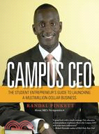 The Campus Ceo: The Student Entrepreneur's Guide to Launching a Multi-million Dollar Business