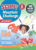 Score! Mountain Challenge Math , Grade 6: Ages 11-12