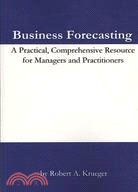 Business Forecasting: A Practical, Comprehensive Resource for Managers and Practitioners