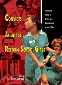 Convicts, Jailbirds, and Reform School Girls