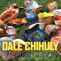 Dale Chihuly ─ A Celebration