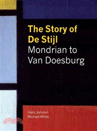 The Story of De Stijl ─ Mondrian to Van Doesburg