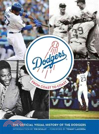 Dodgers: From Coast to Coast―The Official Visual History of the Dodgers