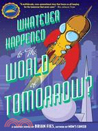 Whatever Happened to the World of Tomorrow?