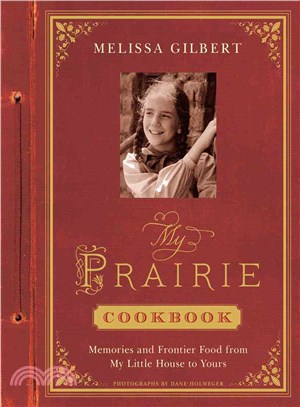 My Prairie Cookbook ─ Memories and Frontier Food from My Little House to Yours