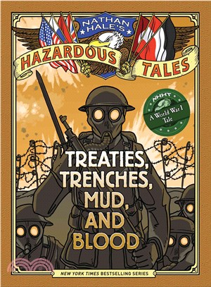 Nathan Hale's Hazardous Tales ─ Treaties, Trenches, Mud, and Blood: A World War I Tale