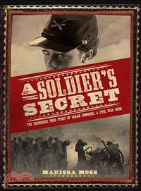 A Soldier's Secret ― The Incredible True Story of Sarah Edmonds, a Civil War Hero