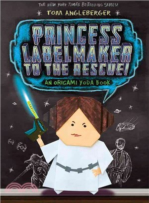 Princess Labelmaker to the Rescue! ― An Origami Yoda Book
