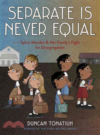 Separate Is Never Equal ― Sylvia Mendez and Her Family's Fight for Desegregation