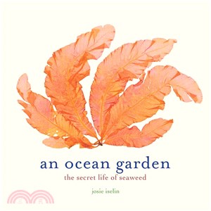 An Ocean Garden ― The Secret Life of Seaweed
