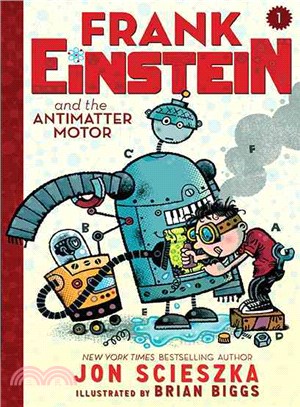 Frank Einstein and the Antimatter Motor (Frank Einstein series #1)