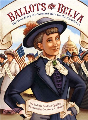 Ballots for Belva ― The True Story of a Woman's Race for the Presidency