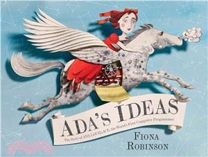 Ada's ideas :the story of Ada Lovelace, the world's first computer programmer /