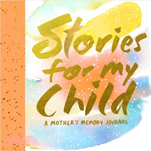 Stories for My Child ― A Mother's Memory Journal
