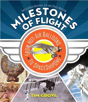 Milestones of flight :from hot-air balloons to SpaceShipOne /