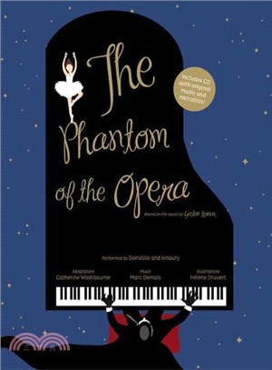 The Phantom of the Opera : Based on the novel by Gaston Leroux (includes CD with original music and narration)