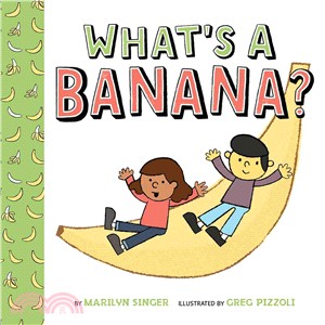 What's a banana? /