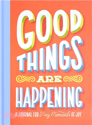 Good Things Are Happening ― A Journal for Tiny Moments of Joy