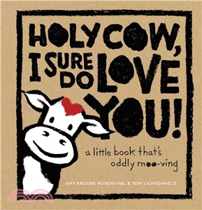 Holy Cow, I Sure Do Love You! ― A Little Book That's Oddly Moo-ving