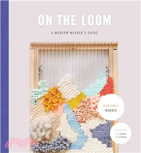 On the Loom ― A Modern Weaver's Guide