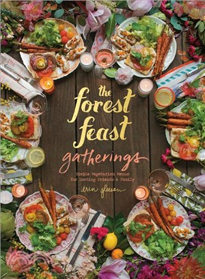 The Forest Feast Gatherings ― Simple Vegetarian Menus for Hosting Friends & Family