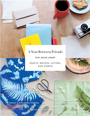 A Year Between Friends ― Crafts, Recipes, Letters, and Stories