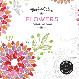 Vive Le Color! Flowers Coloring Book ― Color In; De-stress - 72 Tear-out Pages