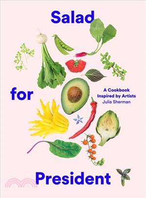 Salad for President ― A Cookbook Inspired by Artists