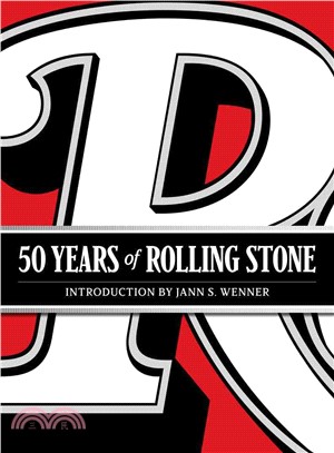 50 Years of Rolling Stone ― The Music, Politics and People That Changed Our Culture