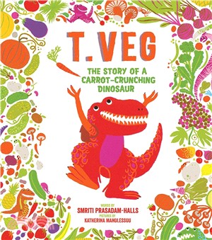 T. Veg ─ The Story of a Carrot-crunching Dinosaur