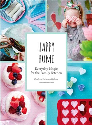 Happy Home ― Everyday Magic for the Family Kitchen