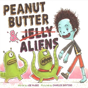 Peanut butter & aliens :a zombie culinary tale /