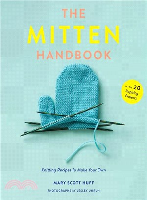 The mitten handbook :knitting recipes to make your own /