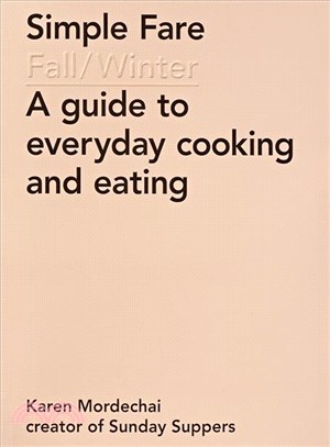 Simple fare, fall and winter :a guide to everyday cooking and eating /