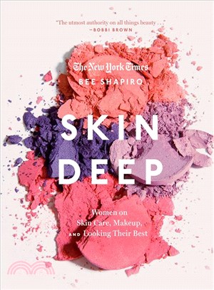 Skin deep :women on skin care, makeup, and looking their best /