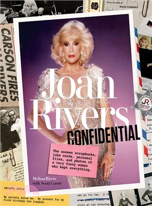 Joan Rivers Confidential ― The Unseen Scrapbooks, Joke Cards, Personal Files, and Photos of a Very Funny Woman Who Kept Everything