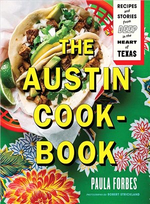 The Austin cook-book :recipes and stories from deep in the heart of Texas /