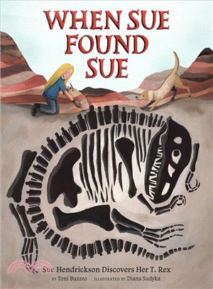 When Sue Found Sue ― Sue Hendrickson Discovers Her T. Rex