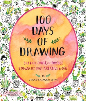100 Days of Drawing Guided Sketchbook ― Sketch, Paint, and Doodle Towards One Creative Goal