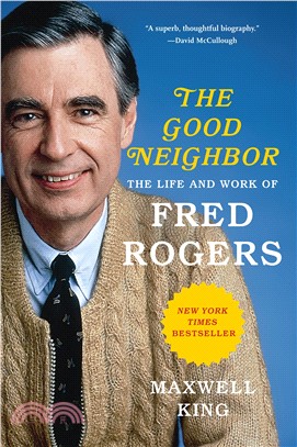 The good neighbor :The Life and Work of Fred Rogers /