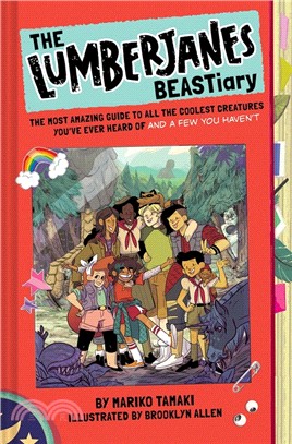 The Lumberjanes Beastiary ― The Most Amazing Guide to All the Coolest Creatures You've Ever Heard of and a Few You Haven’t