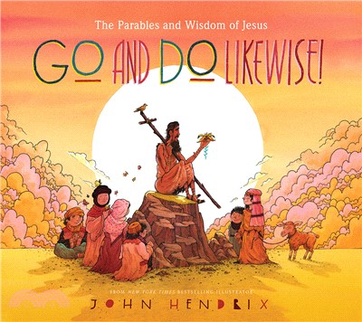 Go and Do Likewise! ― The Parables and Wisdom of Jesus