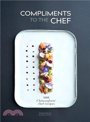 Compliments to the Chef ― 100 Ch漮eauform Chef Recipes