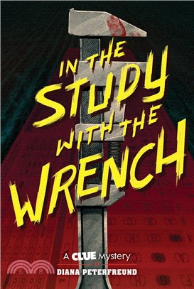 In the Study with the Wrench: A Clue Mystery, Book Two