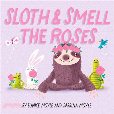 Sloth & smell the roses /