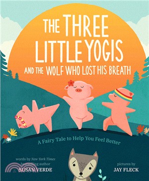 The Three Little Yogis and the Wolf Who Lost His Breath ― A Fairy Tale to Help You Feel Better(精裝本)